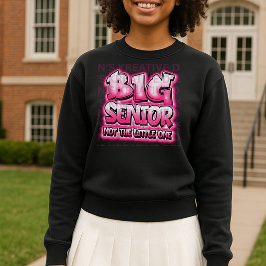 Senior Spirit Graphic Sweatshirt- Big Senior Not the Little One
