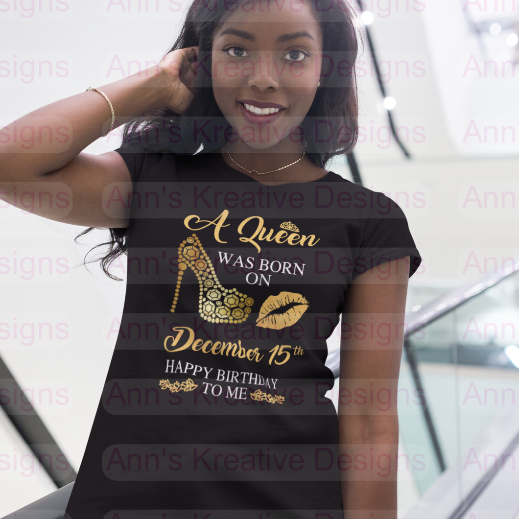 Birthday Graphic Tee- A Queen Was Born On (Date) Happy Birthday To Me