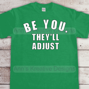 Be You They'll Adjust Graphic Tee
