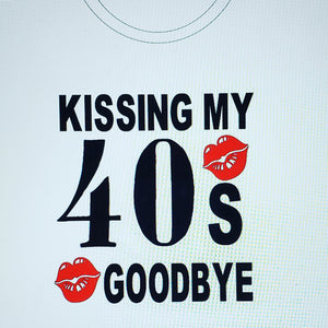 Birthday Graphic Tee- Kissing My 40s Goodbye- Customizable