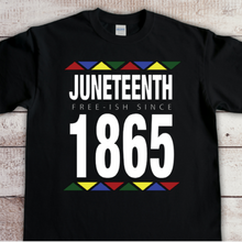 Load image into Gallery viewer, Juneteenth Free-Ish Since 1865 Tee
