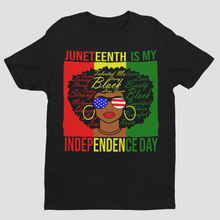 Load image into Gallery viewer, Juneteenth Is My Independence Day
